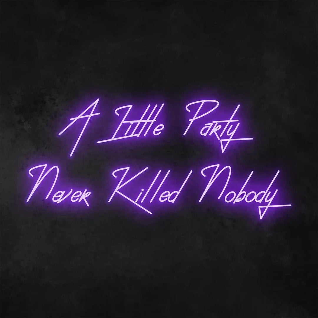 A Little Party Never Killed Nobody Neon Sign | Embrace the Celebration - from manhattonneons.com.