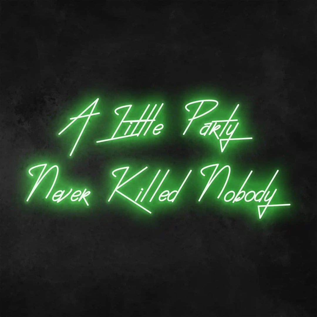 A Little Party Never Killed Nobody Neon Sign | Embrace the Celebration