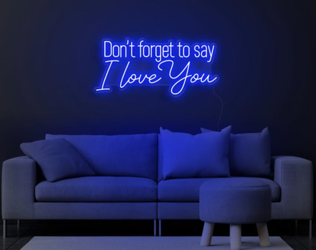 Don’t Forget to Say I Love You Valentine's Day Neon Sign