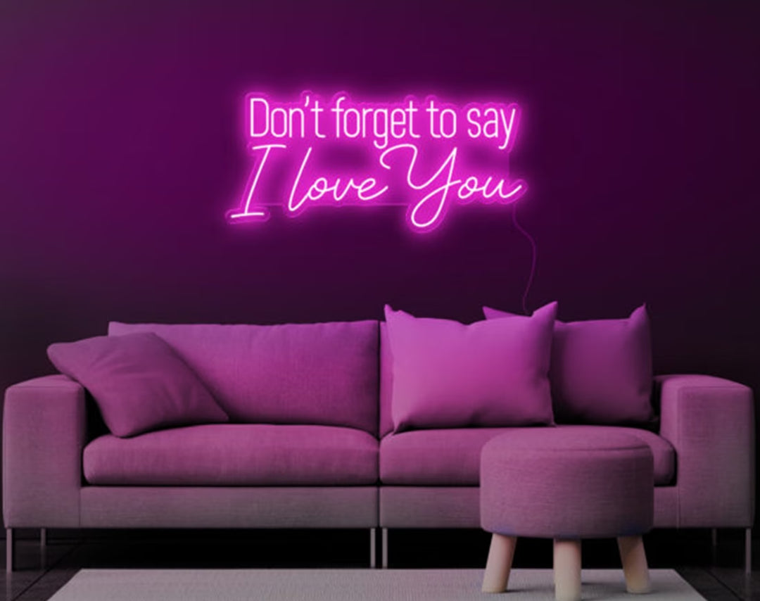 Don’t Forget to Say I Love You Valentine's Day Neon Sign by manhattanneons.com – Express your love with this heartfelt neon.