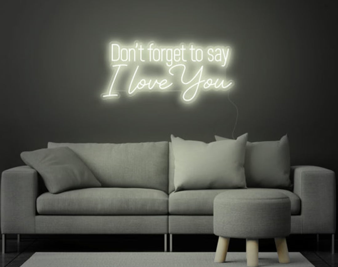 Don’t Forget to Say I Love You Valentine's Day Neon Sign