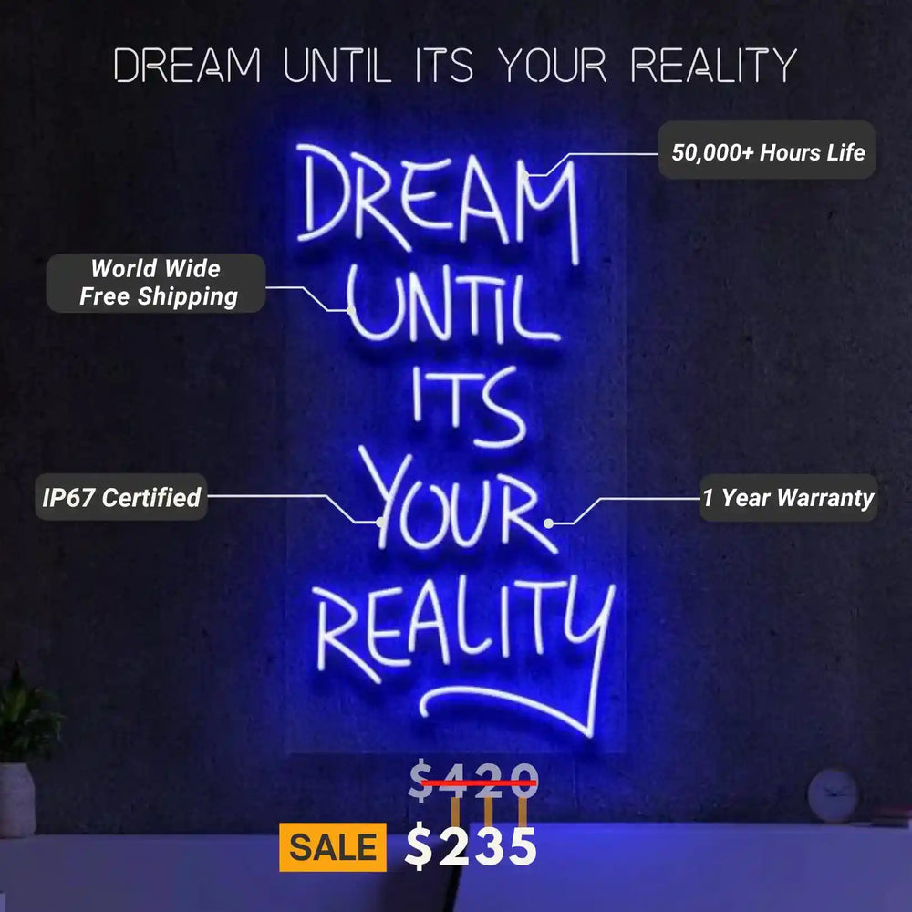 Dream Until It's Your Reality Neon Sign | Inspire Your Journey - from manhattonneons.com.