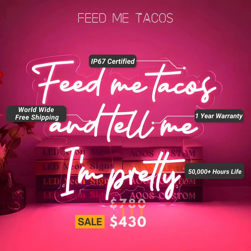 Feed Me Tacos And Tell Me I Am Pretty Neon Sign - Tacos & Beauty Combined - from manhattonneons.com.