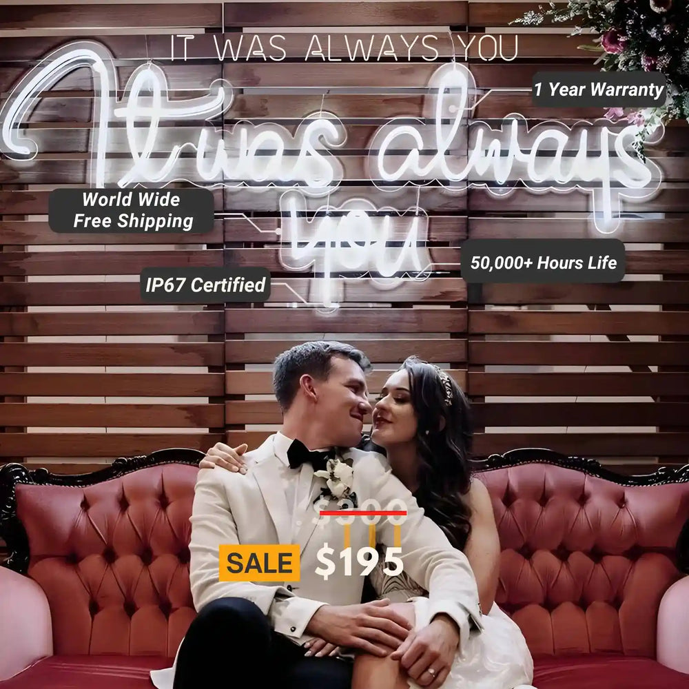 It Was Always You Neon Sign | Timeless Love - Handcrafted Brilliance from manhattonneons.com.
