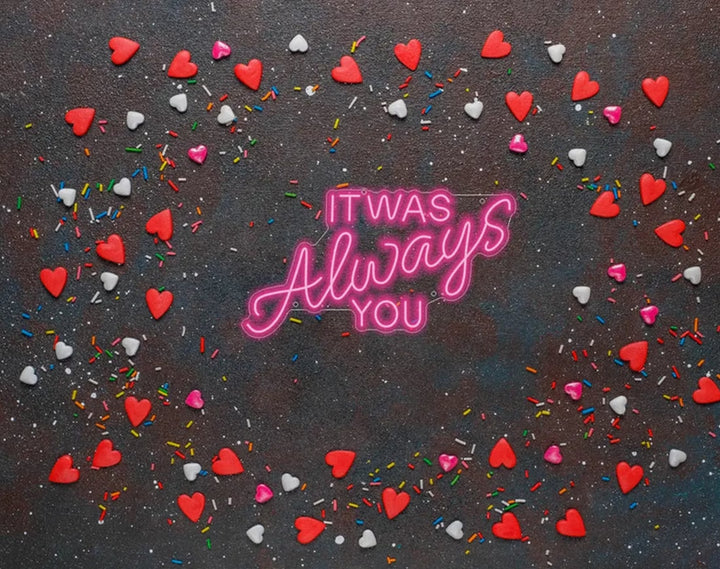 It Was Always You Valentine's Day Neon Sign by manhattanneons.com - Add a heartfelt glow to your space.