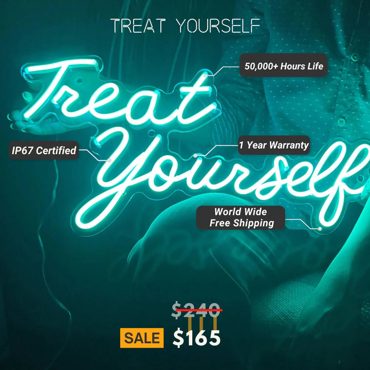 Treat Yourself Neon Sign | Indulge in Self-Care and Joy ManhattanNeons
