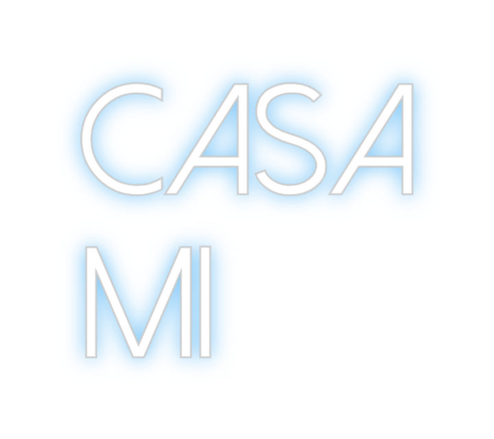 Customized Neon Sign: Casa
  Mi