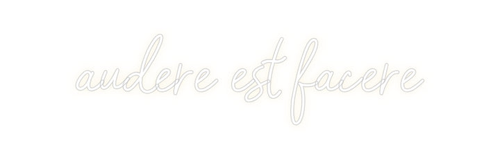 Customized Neon Sign: audere est fa...