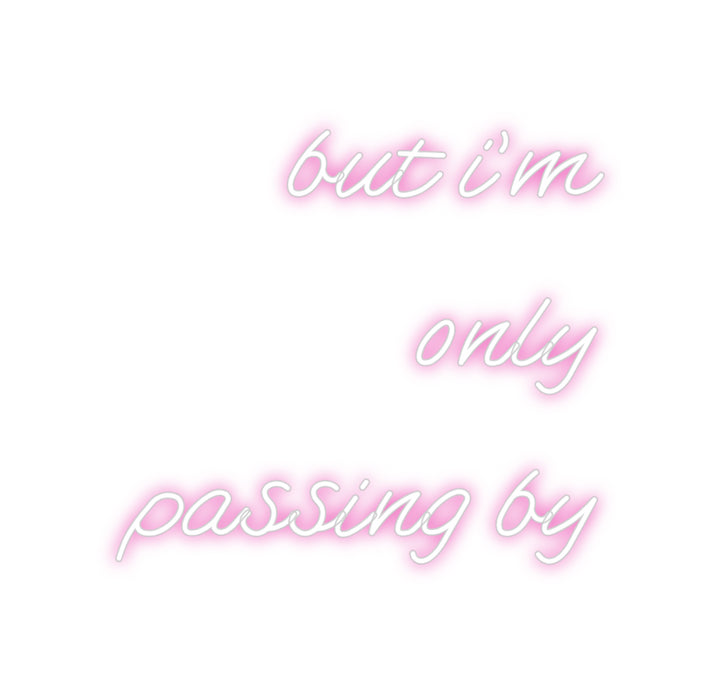 Customized Neon Sign: but i'm
only...
