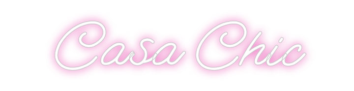 Customized Neon Sign: Casa Chic