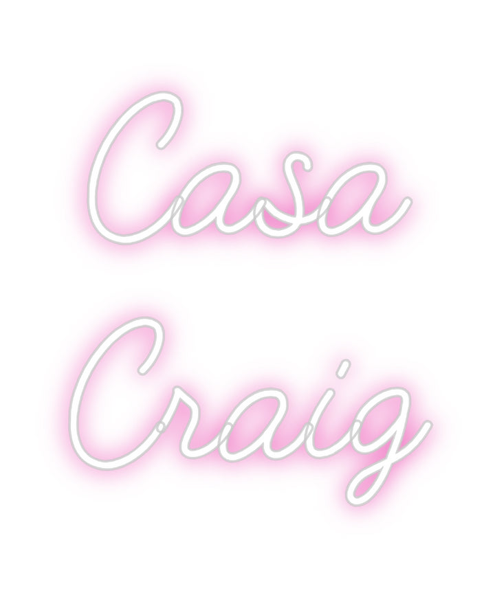 Customized Neon Sign: Casa
Craig
