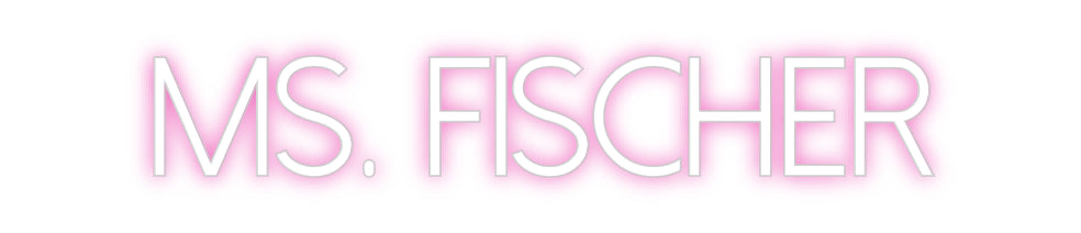 Customized Neon Sign: Ms. Fischer