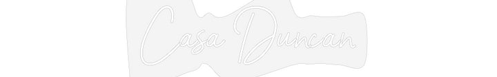 Customized Neon Sign: Casa Duncan