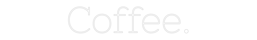 Customized Neon Sign: Coffee.