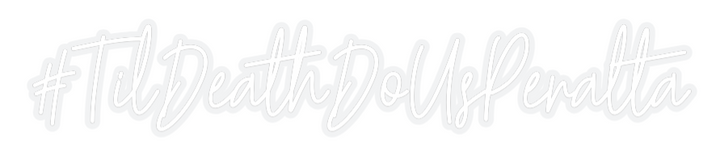 Customized Neon Sign: #TilDeathDoUs...