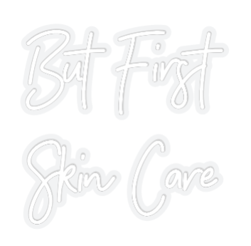 Customized Neon Sign: But First 
S...