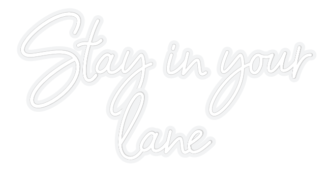 Customized Neon Sign: Stay in your
...