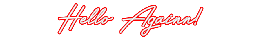 Customized Neon Sign: Hello Againn!