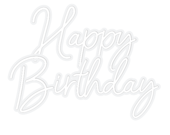 Customized Neon Sign: Happy 
Birth...