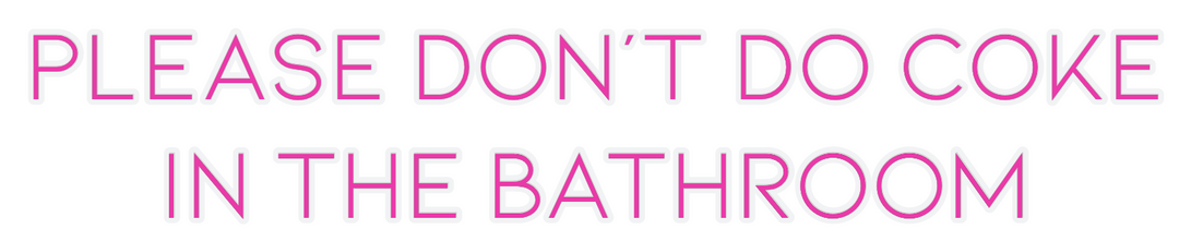 Customized Neon Sign: Please Don’t ...