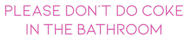 Customized Neon Sign: Please Don’t ...