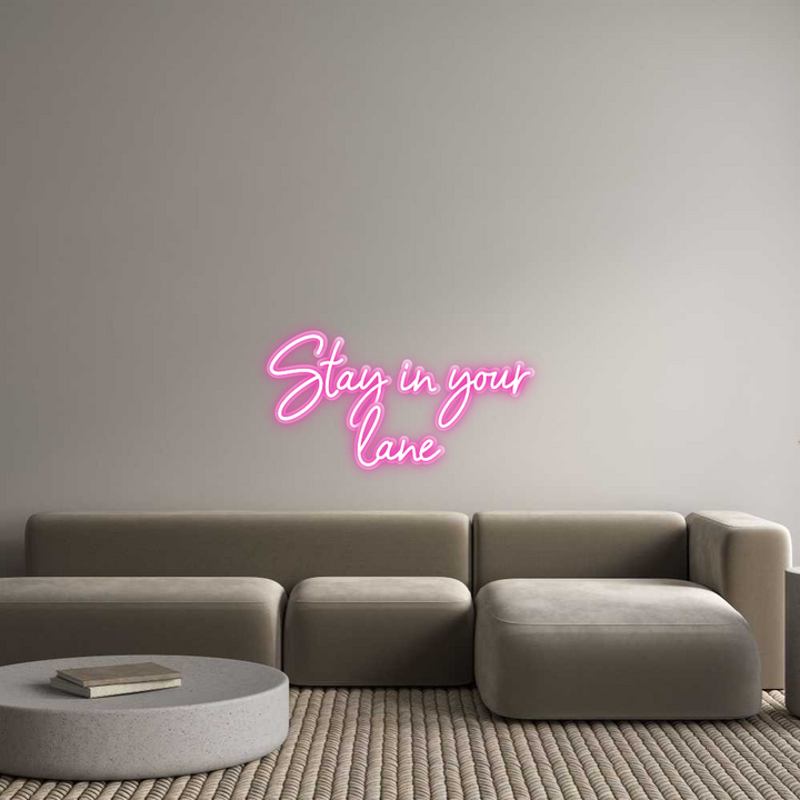 Customized Neon Sign: Stay in your
...