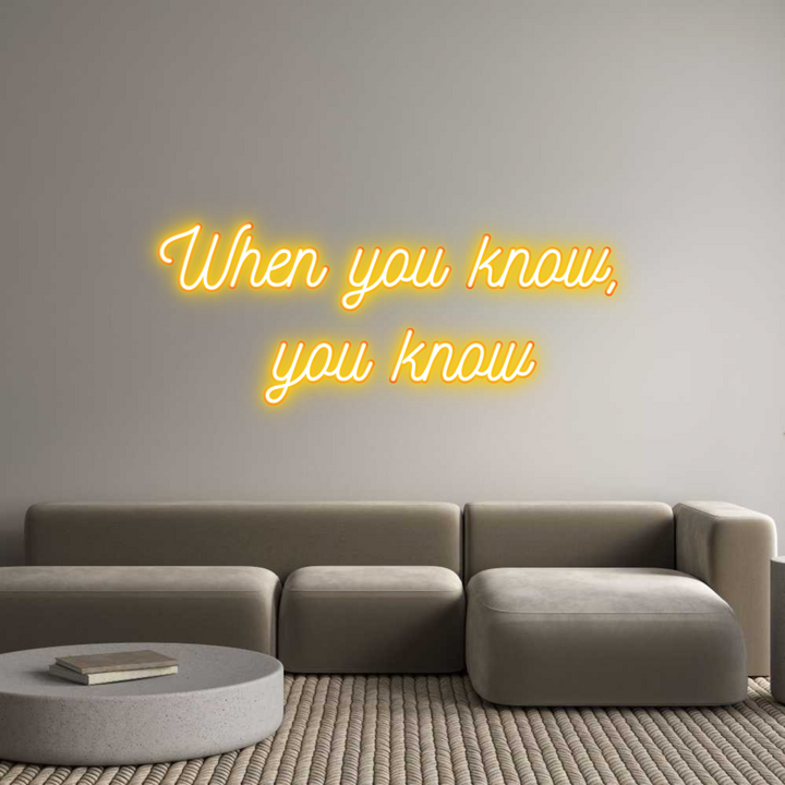 Customized Neon Sign: When you know...